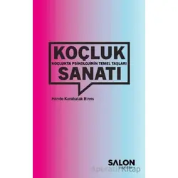 Koçluk Sanatı: Koçlukta Psikolojinin Temel Taşları - Hande Karabatak Binns - Salon Yayınları