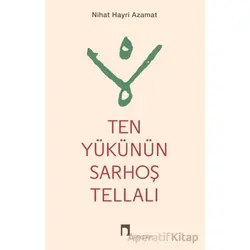 Ten Yükünün Sarhoş Tellalı - Nihat Hayri Azamat - Dergah Yayınları