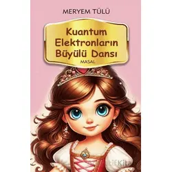 Kuantum Elektronların Büyülü Dansı - Meryem Tülü - Alan Yayıncılık