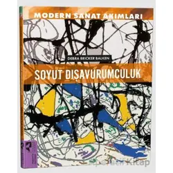 Modern Sanat Akımları: Soyut Dışavurumculuk - Debra Brinker Balken - HayalPerest Kitap