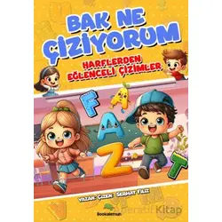 Bak Ne Çiziyorum - Harflerden Eğlenceli Çizimler - Serhat Filiz - Bookalemun Yayınevi