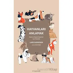 Hayvanları Anlamak - Lars Svendsen - Pinhan Yayıncılık