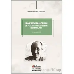 Irak Romancılığı ve Fuad et-Tekerlinin Romanları - İslam Batur - Akdem Yayınları