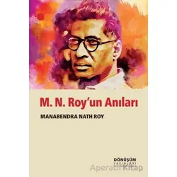 M. N. Royun Anıları - Manabendra Nath Roy - Dönüşüm Yayınları