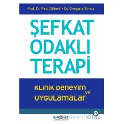 Şefkat Odaklı Terapi - Poul Gilbert - Psikonet Yayınları