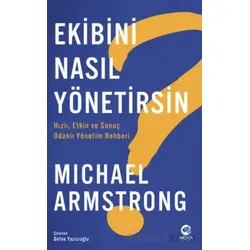 Ekibini Nasıl Yönetirsin? Hızlı, Etkin ve Odaklı Yönetim Rehberi - Michael Armstrong - Nova Kitap