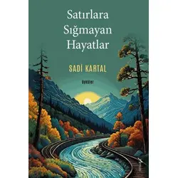 Satırlara Sığmayan Hayatlar - Sadi Kartal - Armoni Yayıncılık