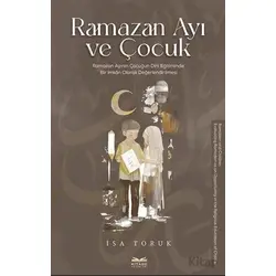 Ramazan Ayı ve Çocuk -Ramazan Ayının Çocuğun Dini Eğitiminde Bir İmkan Olarak Değerlendirilmesi