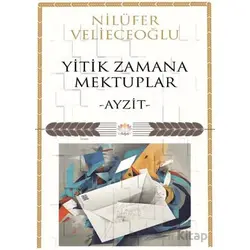 Yitik Zamana Mektuplar - Nilüfer Velieceoğlu - Nilüfer Yayınları