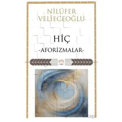 Hiç/ Aforizmalar - Nilüfer Velieceoğlu - Nilüfer Yayınları