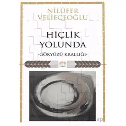 Hiçlik Yolunda/Gökyüzü Krallığı - Nilüfer Velieceoğlu - Nilüfer Yayınları