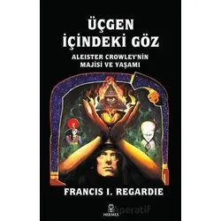 Üçgen İçindeki Göz - Francis Israel Regardie - Hermes Yayınları