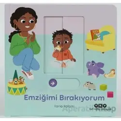 Hareketli Büyüyorum Serisi 1 – Emziğimi Bırakıyorum - Ilaria Falorsi - Yapı Kredi Yayınları