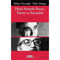 Hani Seninle Susar, Yürür ve Susardık - Tahir Alangu - Yapı Kredi Yayınları