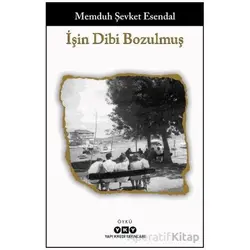 İşin Dibi Bozulmuş - Memduh Şevket Esendal - Yapı Kredi Yayınları