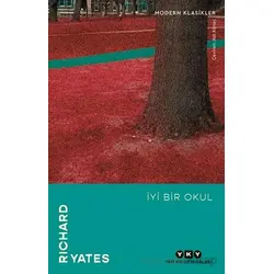 İyi Bir Okul - Richard Yates - Yapı Kredi Yayınları