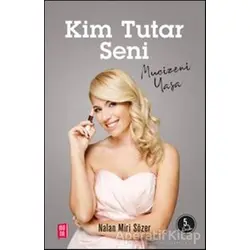 Kim Tutar Seni (Bilezik Hediyeli) - Nalan Miri Sözer - Mona Kitap