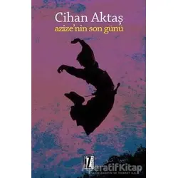 Azizenin Son Günü - Cihan Aktaş - İz Yayıncılık