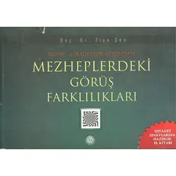 İnanç ve İbadetler Açısından Mezheplerdeki Görüş Farklılıkları - Ziya Şen - Tibyan Yayıncılık