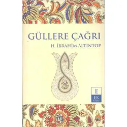 Güllere Çağrı - Halil İbrahim Altıntop - Ek Kitap