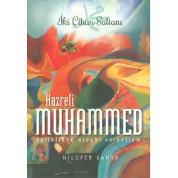 İki Cihan Sultanı Hazreti Muhammed - Nilüfer Kahya