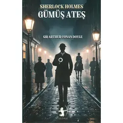 Gümüş Ateş - Sherlock Holmes - Sir Arthur Conan Doyle - Sedna Yayınları