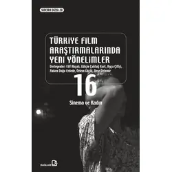 Türkiye Film Araştırmalarında Yeni Yönelimler 16/ Sinema ve Kadın - Kolektif - Bağlam Yayınları