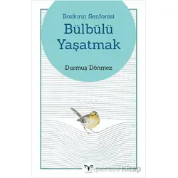 Bozkırın Senfonisi Bülbülü Yaşatmak - Durmuş Dönmez - Armada Yayınevi