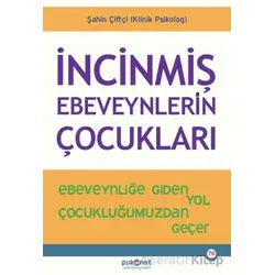 İncinmiş Ebeveynlerin Çocukları - Şahin Çiftçi - Psikonet Yayınları