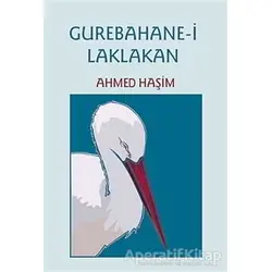 Gurebahane-i Laklakan - Ahmed Haşim - Çağrı Yayınları