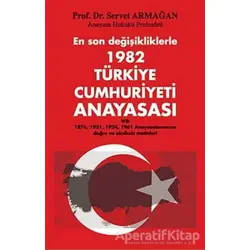 En Son Değişikliklerle 1982 Türkiye Cumhuriyeti Anayasası - Servet Armağan - Çağrı Yayınları