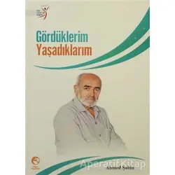 Gördüklerim Yaşadıklarım - Ahmet Şahin - Cihan Yayınları