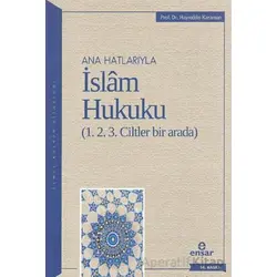 Anahatlarıyla İslam Hukuku (1-2-3 Ciltler Bir Arada) - Hayreddin Karaman - Ensar Neşriyat