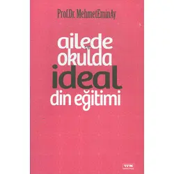 Ailede ve Okulda İdeal Din Eğitimi - Mehmet Emin Ay - Beyza Kitap