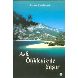 Aşk Ölüdenizde Yaşar - Fatma Karahisarlı