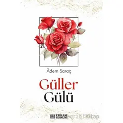 Güller Gülü - Adem Saraç - Erkam Yayınları