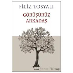 Görüşürüz Arkadaş - Filiz Tosyalı - Özyürek Yayınları