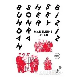 Bundan Sonra Her Şey Biziz - Madeleine Thien - Hep Kitap