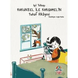 Rakunzel ile Kargamelin Tuhaf Hikayesi - Işıl Yelbaşı - Yağmur Çocuk