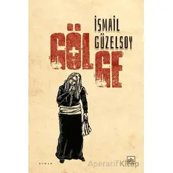 Gölge - İsmail Güzelsoy - İthaki Yayınları
