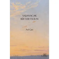 Yaşanacak Bir Yer Olsun - Asil Çam - İthaki Yayınları