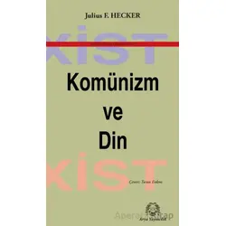 Komünizm ve Din - Julius F. Hecker - Arya Yayıncılık