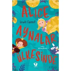 Alice Aynalar Ülkesinde - Lewis Carroll - Turkuvaz Çocuk