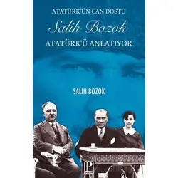 Atatürk’ün Can Dostu Salih Bozok Atatürk’ü Anlatıyor - Salih Bozok - Pozitif Yayınları