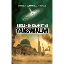 Beklenen Kıyamet ve Yansımalar - İbrahim Osman Kahyaoğlu - Ahir Zaman