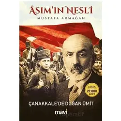 Asım’ın Nesli - Çanakkale’de Doğan Ümit - Mustafa Armağan - Mavi Yayıncılık