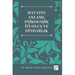 Hayatın Anlamı, Psikolojik İyi Oluş Ve Dindarlık - Mehmet Nesim Anuştekin - Gazi Kitabevi