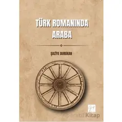 Türk Romanında Araba - Şaziye Durukan - Gazi Kitabevi