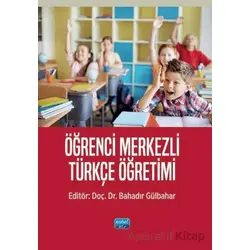 Öğrenci Merkezli Türkçe Öğretimi - Bahadır Gülbahar - Nobel Akademik Yayıncılık