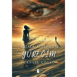 Muma Ateş Olan Yüreğim - Cansel Çöllü - Sokak Kitapları Yayınları